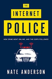 Cover of: The Internet Police: How Crime Went Online, and the Cops Followed