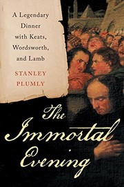Cover of: The Immortal Evening: A Legendary Dinner with Keats, Wordsworth, and Lamb