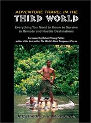 Cover of: Adventure travel in the Third World: everything you need to know to survive in remote and hostile destinations