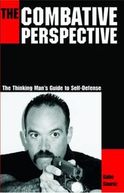 Cover of: The Combative Perspective: The Thinking Man's Guide to Self-Defense