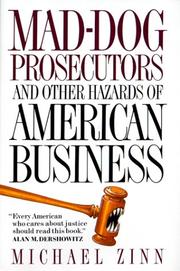 Mad-dog Prosecutors and Other Hazards of American Business by Michael Zinn