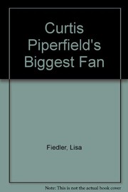 Cover of: Curtis Piperfield's biggest fan