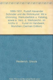 Cover of: 1899-1931, Rudolf Alexander Schröder und die Wohnkunst: mit e. chronolog. Werküberblick u. Katalog, sowie e. Verz. d. Werkzeichn. im Archiv d. Vereinigten Werkstätten für Kunst im Handwerk, München