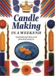 Cover of: Candle Making in a Weekend  by Sue Spear, Sue Spear