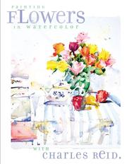 Cover of: Painting Flowers in Watercolor With Charles Reid by Charles Reid