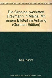 Cover of: Die Orgelbauwerkstatt Dreymann in Mainz by Achim Seip