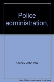 Cover of: Police administration by John Paul Kenney