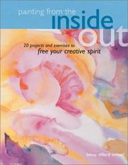 Cover of: Painting from the Inside Out: 19 Projects and Exercises to Free Your Creative Spirit