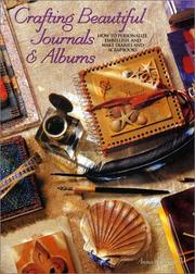 Cover of: Crafting Beautiful Journals & Albums: How to Personalize, Embellish & Make Diaries & Scrapbooks