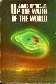 Cover of: Up the walls of the world by James Tiptree, Jr.
