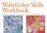 Cover of: Watercolor Skills Workbook: Develop Your Artistic Skills in Ten Easy Lessons