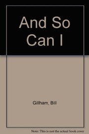 Cover of: And so can I! | Gillham, Bill.