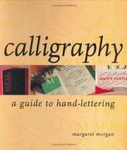 Cover of: Calligraphy a Guide to Hand Lettering by Margaret Morgan