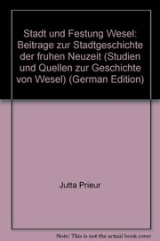 Cover of: Stadt und Festung Wesel: Beiträge zur Stadtgeschichte der frühen Neuzeit