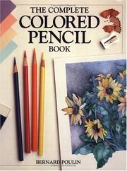 Cover of: The Complete Colored Pencil Book | Bernard Poulin