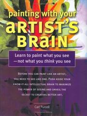 Cover of: Painting With Your Artist's Brain: Learn to Paint What You See Not What You Think You See