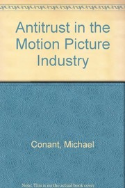Cover of: Antitrust in the motion picture industry by Michael Conant