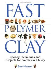 Cover of: Fast Polymer Clay: Speedy Techniques and Projects for Crafters in a Hurry