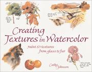 Cover of: Creating Textures in Watercolor by Cathy Johnson