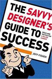 Cover of: The Savvy Designer's Guide To Success: Ideas and Tactics for a Killer Career