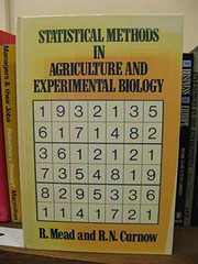 Statistical methods in agriculture and experimental biology by R. Mead, Roger Mead, R. N. Curnow, A. M. Hasted, Robert N. Curnow, Anne M. Hasted, Robert M Curnow