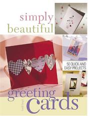 Cover of: Simply Beautiful Greeting Cards: 50 Quick and Easy Projects