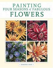 Painting four seasons of fabulous flowers by Dorothy Dent