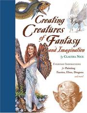 Cover of: Creating creatures of fantasy and imagination by Claudia Nice