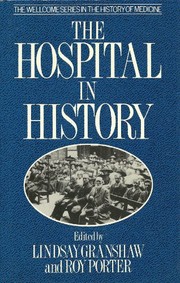 Cover of: The Hospital in history by edited by Lindsay Granshaw and Roy Porter.