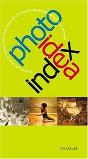 Cover of: Photo idea index: explore new ways to capture and create exceptional images with digital cameras and software