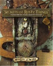 Cover of: Secrets of Rusty Things: Transforming Found Objects into Art