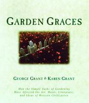 Cover of: Garden Graces: How the Simple Tasks of Gardening Have Affected the Art, Music, Literature, and Ideas of Western Civilization