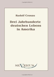 Cover of: Drei Jahrhunderte deutschen Lebens in Amerika: Eine Geschichte der Deutschen in den Vereinigten Staaten (German Edition) by Rudolf Cronau