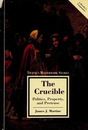 Cover of: The crucible: politics, property, and pretense