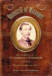 Cover of: Quantrill of Missouri: the making of a guerrilla warrior : the man, the myth, the soldier