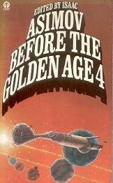 Cover of: Before the Golden Age Volume 4: A Science Fiction Anthology of the 1930's