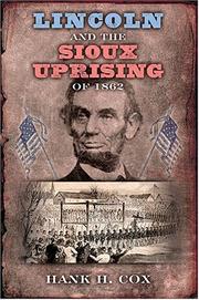 Cover of: Lincoln and the Sioux uprising of 1862 by Hank H. Cox