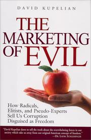 Cover of: The Marketing of Evil: How Radicals, Elitists, and Pseudo-Experts Sell Us Corruption Disguised As Freedom