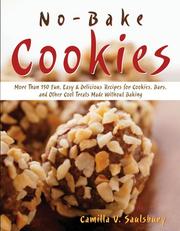 Cover of: No-bake Cookies: More Than 150 Fun, Easy & Delicious Recipes for Cookies, Bars, And Other Cool Treats Made Without Baking