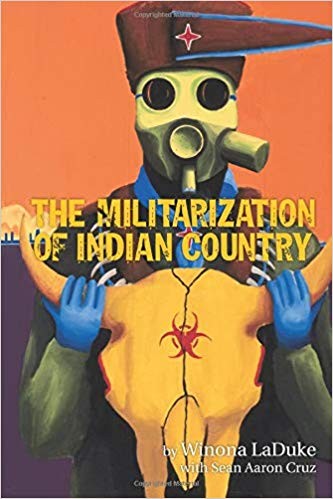 The militarization of Indian country by Winona LaDuke
