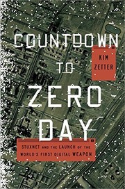 Cover of: Countdown to Zero Day: Stuxnet and the Launch of the World's First Digital Weapon by Kim Zetter