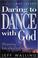 Cover of: Daring to Dance With God