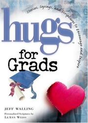 Cover of: Hugs for grads: stories, sayings, and scriptures to encourage and inspire the [heart]
