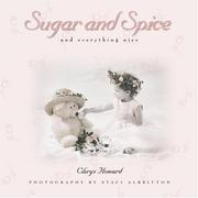 Cover of: Sugar and spice and everything nice by Chrys Howard