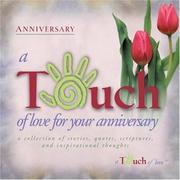 Cover of: A touch of love for your anniversary: a collection of stories, quotes, scriptures, and inspirational thoughts