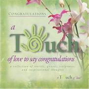 Cover of: A touch of love to say congratulations: a collection of stories, quotes, scriptures, and inspirational thoughts