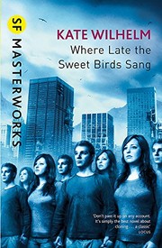 Cover of: Where Late the Sweet Birds Sang by Kate Wilhelm
