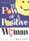 Cover of: The Power of a Positive Woman, Gift Edition (Power of a Positive)