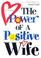 Cover of: The Power of a Positive Wife