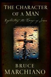 Cover of: The Character of a Man by Bruce Marchiano